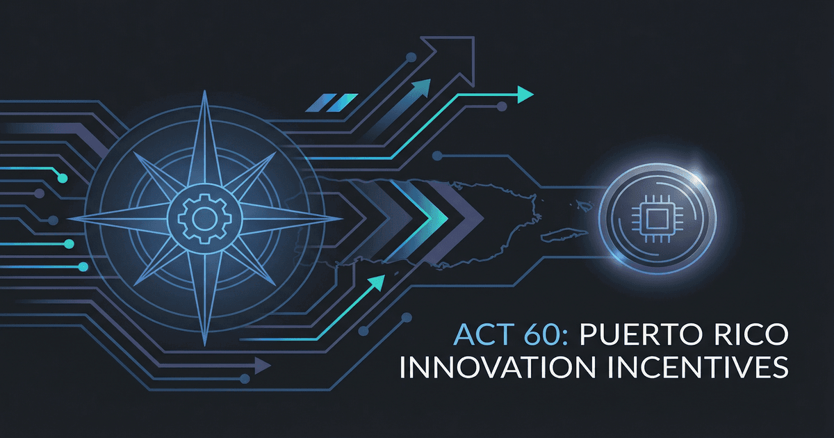 Fortify Your Act 60 Defense: A Guide for Tech Entrepreneurs